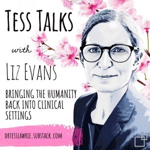 Read more about the article Dr Liz Evans on bringing the humanity back into clinical settings